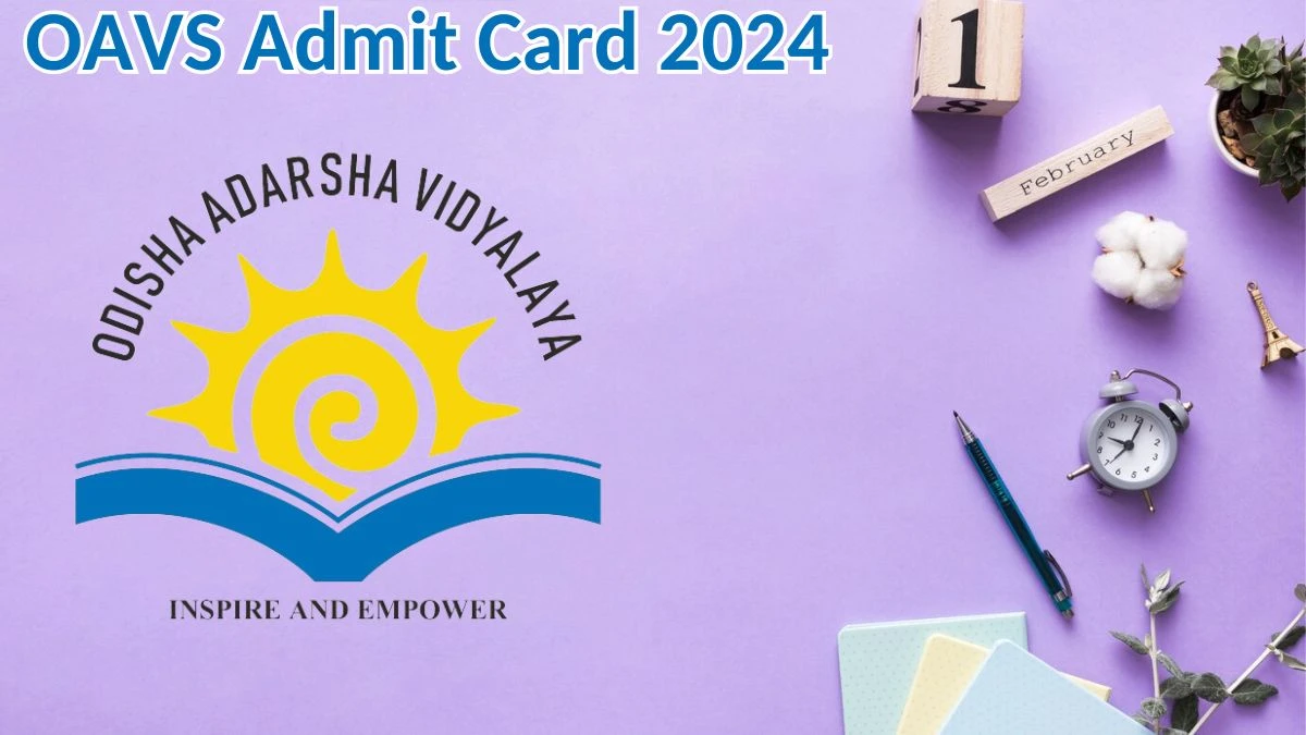 OAVS Admit Card 2024 Released @ oav.edu.in Download CBT Admit Card Here - 23 May 2024