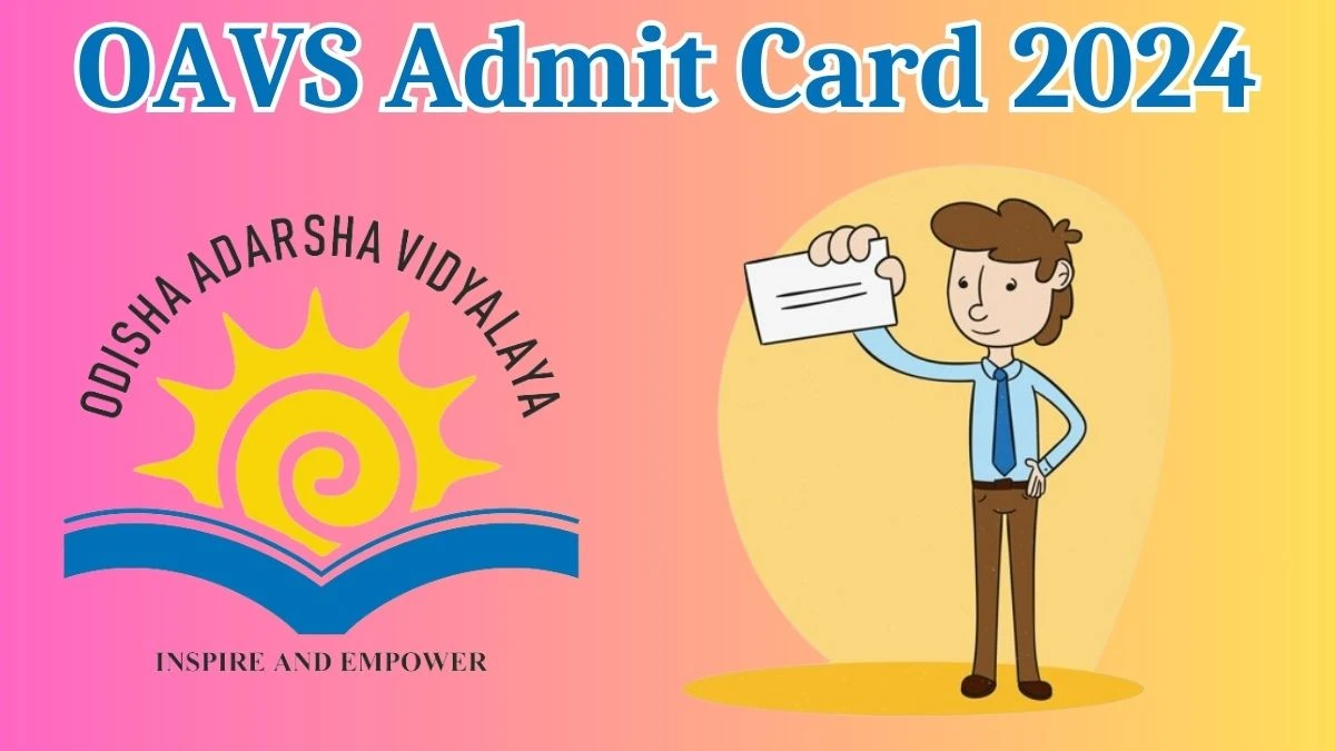 OAVS Admit Card 2024 Released @ oav.edu.in Download Principal and Teacher Admit Card Here - 22 May 2024