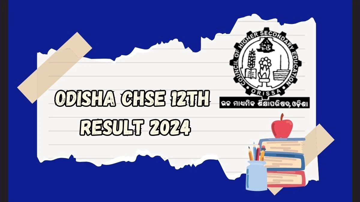 Odisha CHSE 12th Result 2024 at chseodisha.nic.in Link OUT on 26th May Details Here