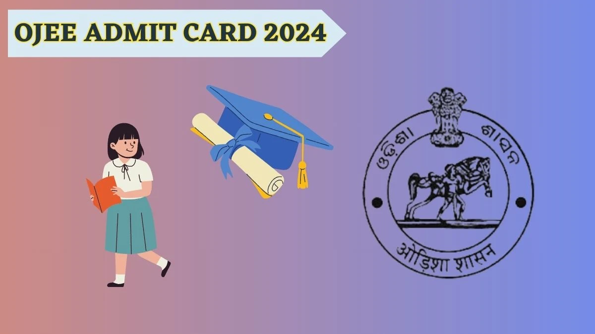 OJEE Admit Card 2024 (Announced) ojee.nic.in OJEE Hall Ticket