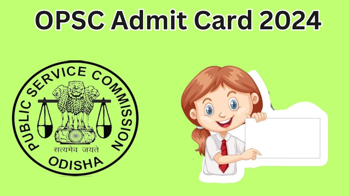 OPSC Admit Card 2024 will be announced at opsc.gov.in Check the Forest Ranger Hall Ticket, and Exam Date Here - 11 May 2024