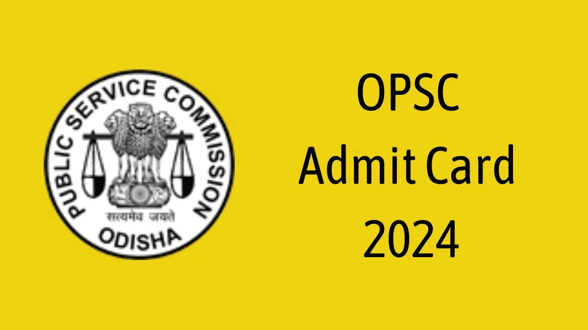 OPSC Admit Card 2024 will be notified soon Post Graduate Teacher opsc.gov.in Here You Can Check Out the exam date and other details - 24 May 2024