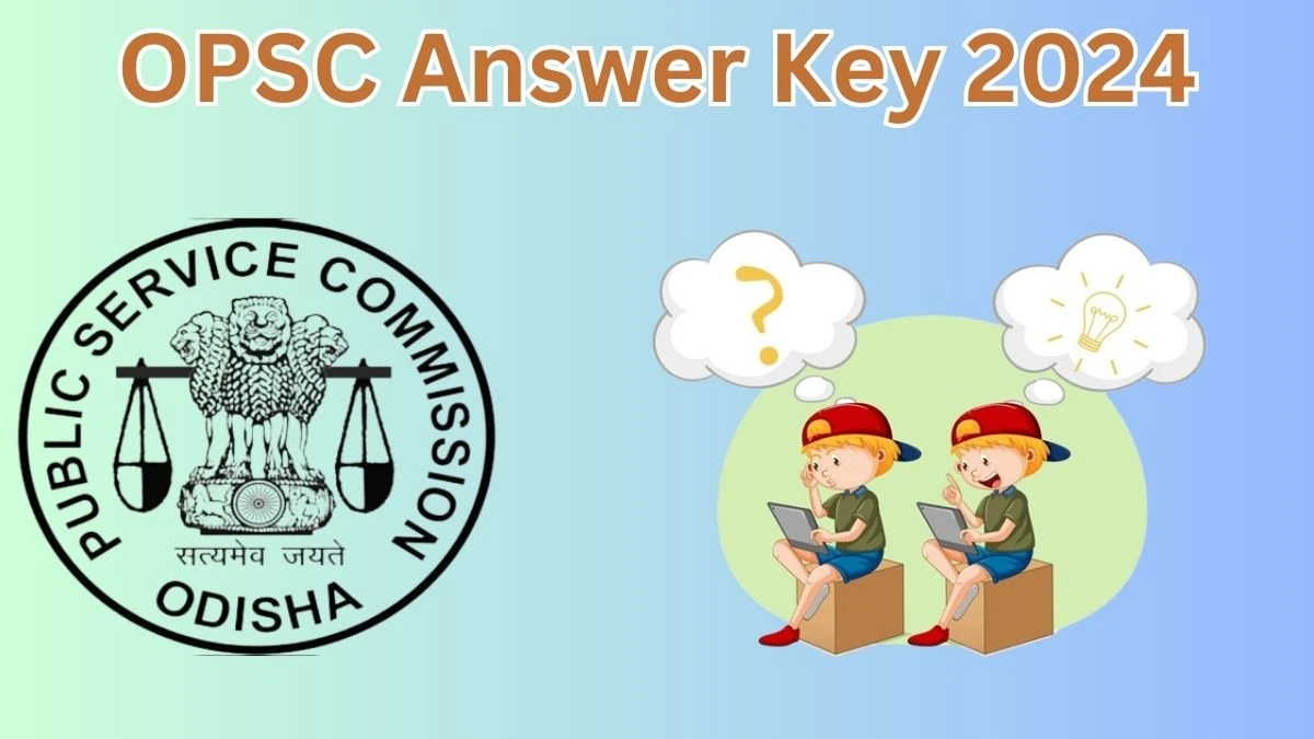 OPSC Answer Key 2024 Available for the Homoeopathic Medical Officer Download Answer Key PDF at opsc.gov.in - 15 May 2024
