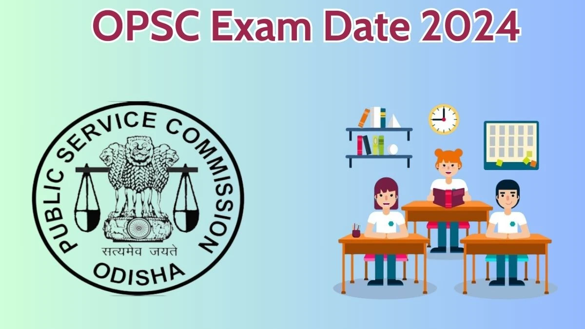 OPSC Exam Date 2024 at opsc.gov.in Verify the schedule for the examination date, Judicial Service, and site details. - 27 May 2024