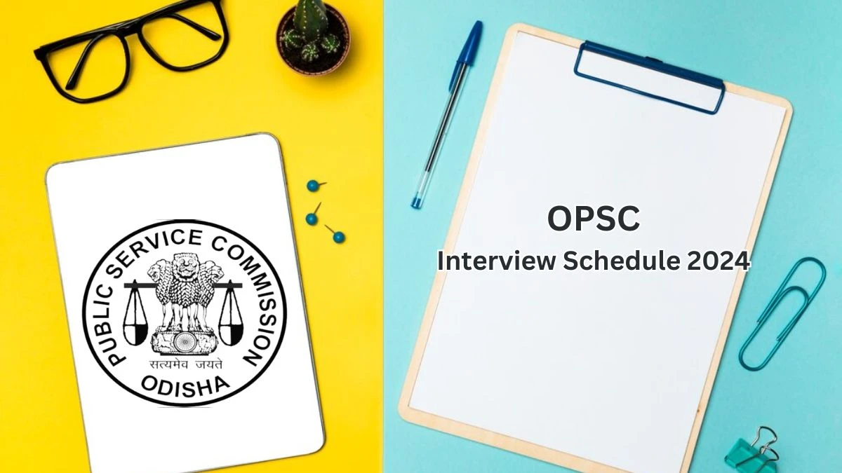 OPSC Interview Schedule 2024 for Principal Posts Released Check Date Details at opsc.gov.in - 07 May 2024