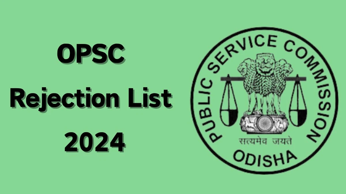 OPSC Rejection List 2024 Released. Check OPSC Odisha Judicial Service List 2024 Date at opsc.gov.in Rejection List - 02 May 2024