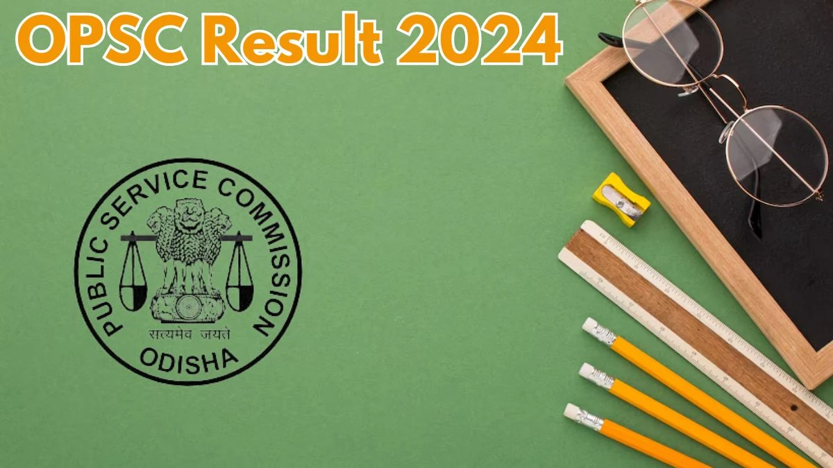 OPSC Result 2024 Announced. Direct Link to Check OPSC Statistical Officer Result 2024 opsc.gov.in - 30 May 2024
