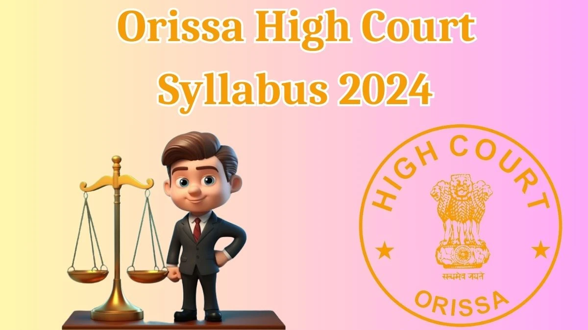 Orissa High Court Syllabus 2024 Announced Download the Orissa High Court Assistant Section Officer Exam Pattern at orissahighcourt.nic.in - 15 May 2024