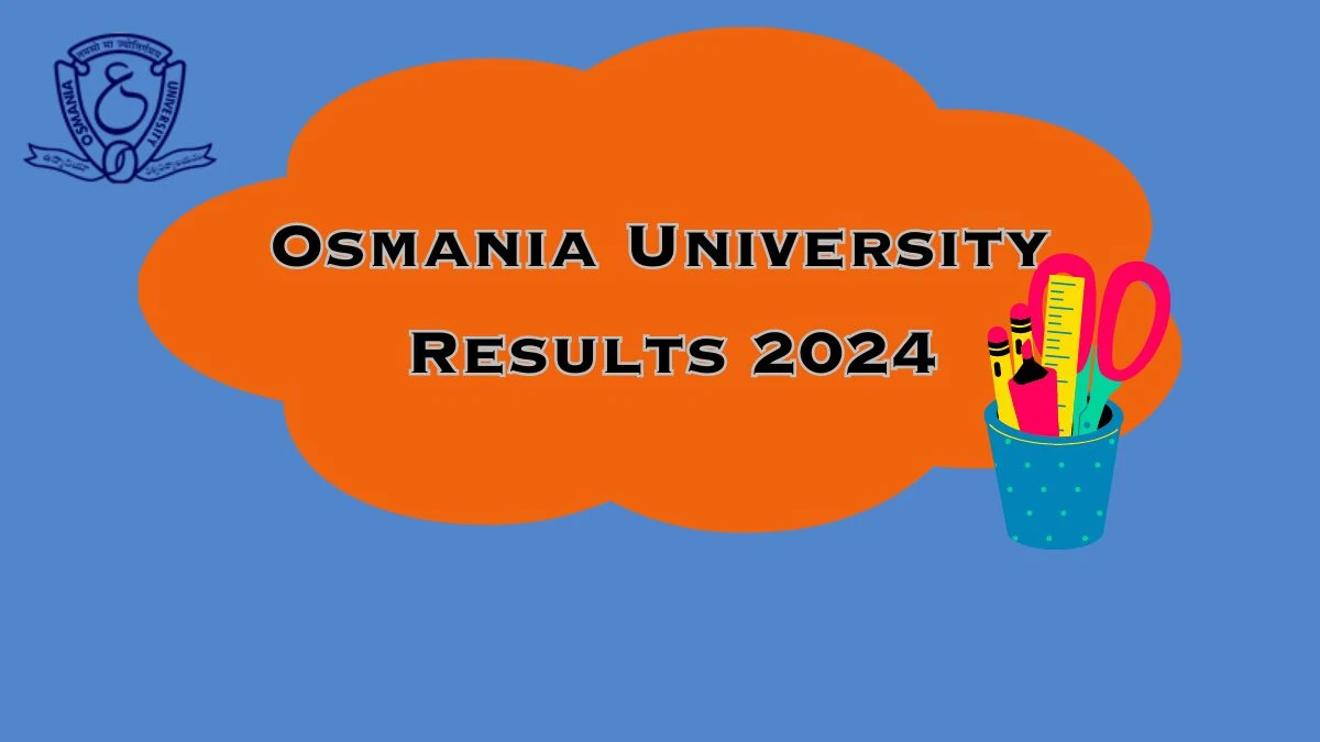 Osmania University Results 2024 (Declared) at osmania.ac.in Check B.Ed (ODL) Sem