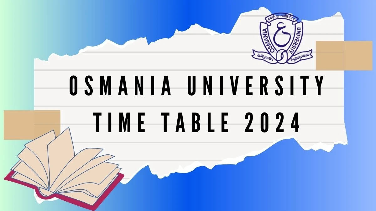 Osmania University Time Table 2024 (Declared) @ osmania.ac.in Here