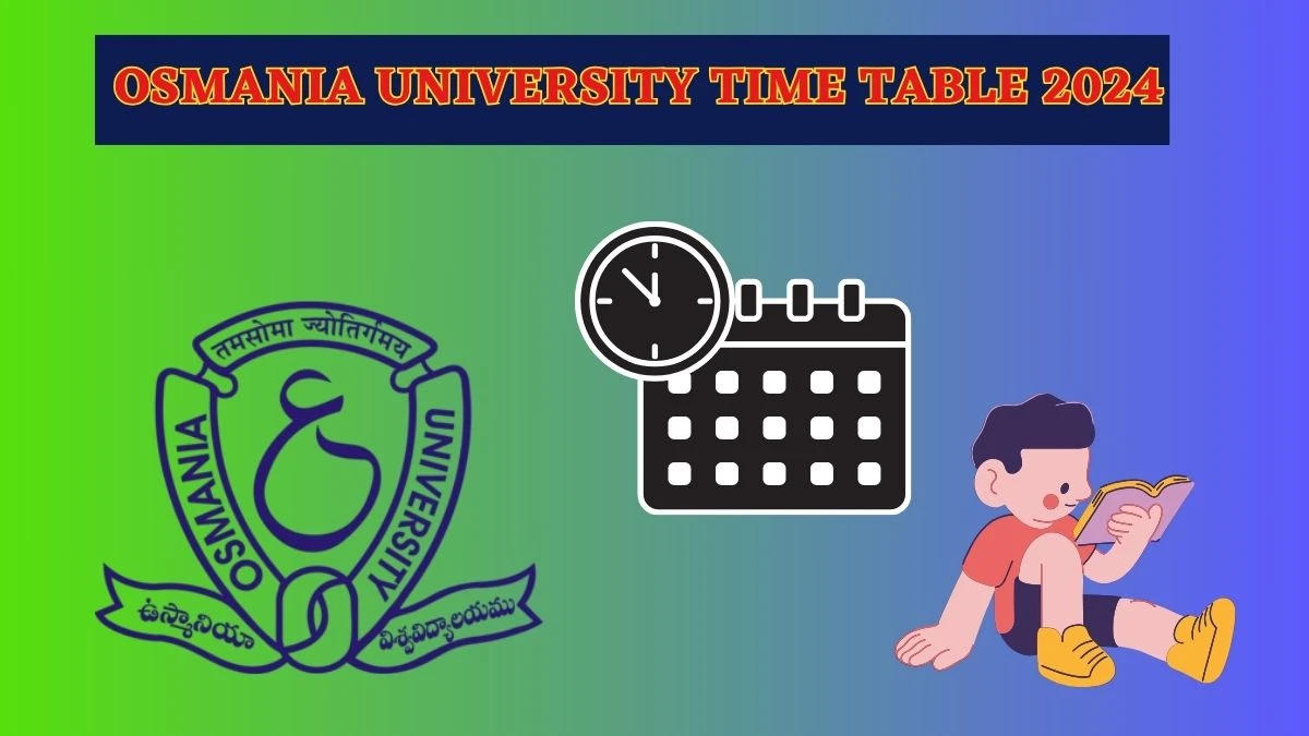 Osmania University Time Table 2024 (Link Out) osmania.ac.in Download Osmania University Date Sheet Here