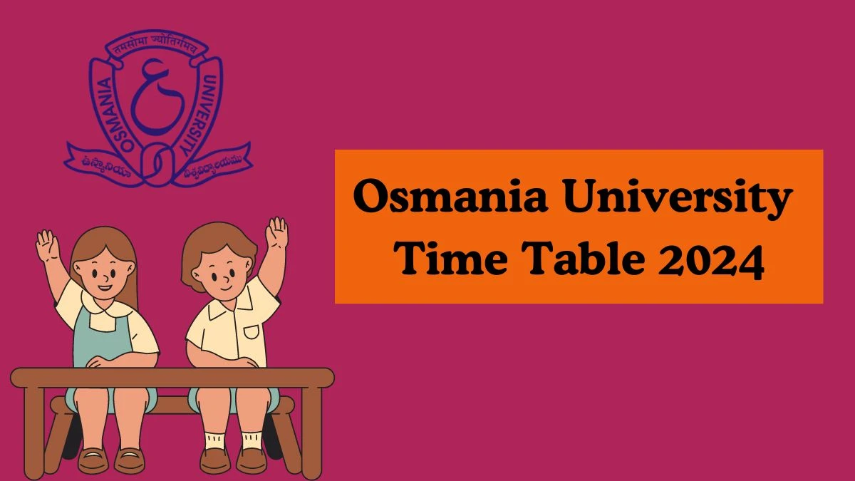 Osmania University Time Table 2024 (Announced) osmania.ac.in Download Osmania University Date Sheet Here
