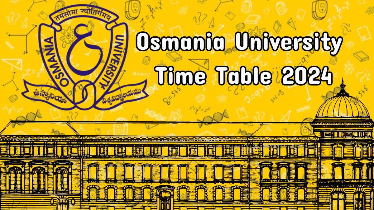 Osmania University Time Table 2024 (Out) at osmania.ac.in Download Osmania University Date Sheet Here