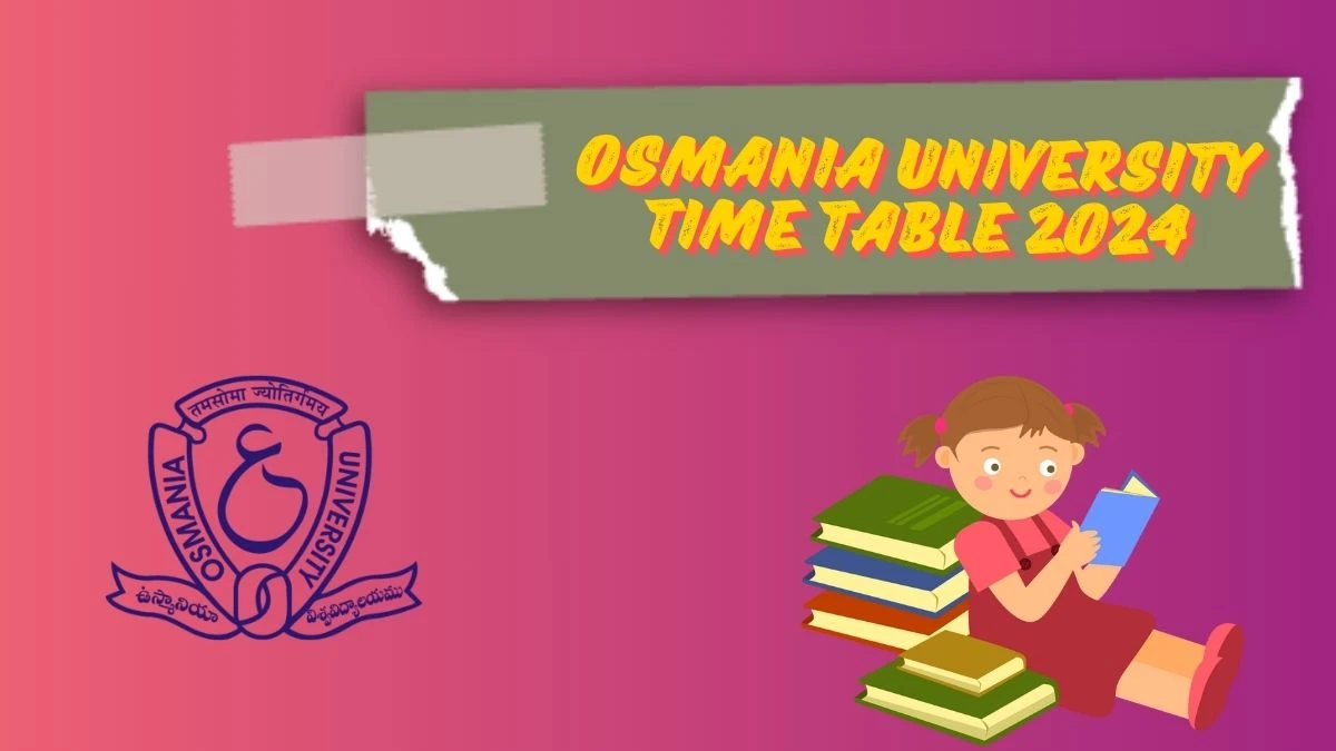 Osmania University Time Table 2024 (Released) at osmania.ac.in PDF Here