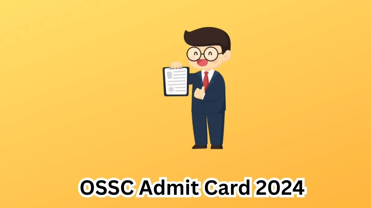 OSSC Admit Card 2024 Release Direct Link to Download OSSC Vital Statistics Assistant Admit Card ossc.gov.in - 03 May 2024