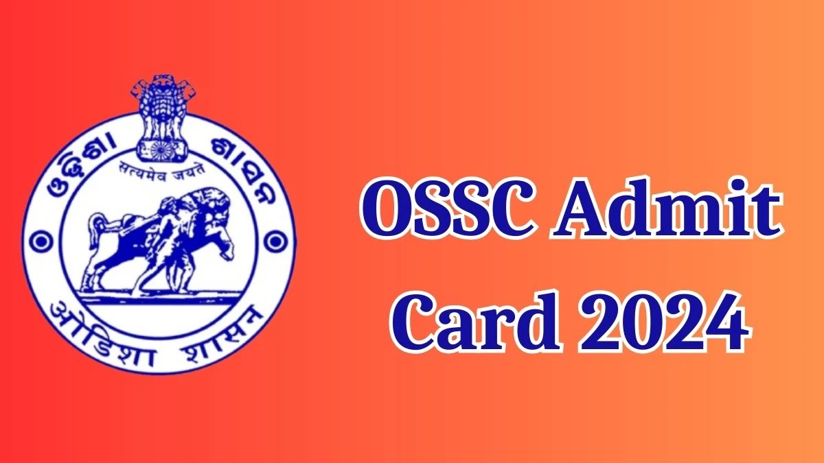 OSSC Admit Card 2024 Released @ ossc.gov.in Download Vital Statistics Assistant Admit Card Here - 02 May 2024