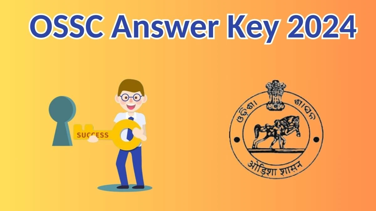 OSSC Answer Key 2024 Available for the Junior Stenographer and Other Posts Download Answer Key PDF at ossc.gov.in - 24 May 2024