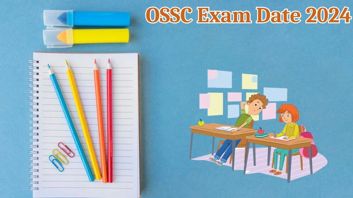 OSSC Exam Date 2024 at ossc.gov.in Verify the schedule for the examination date, Vital Statistics Assistant, and site details. - 17 May 2024