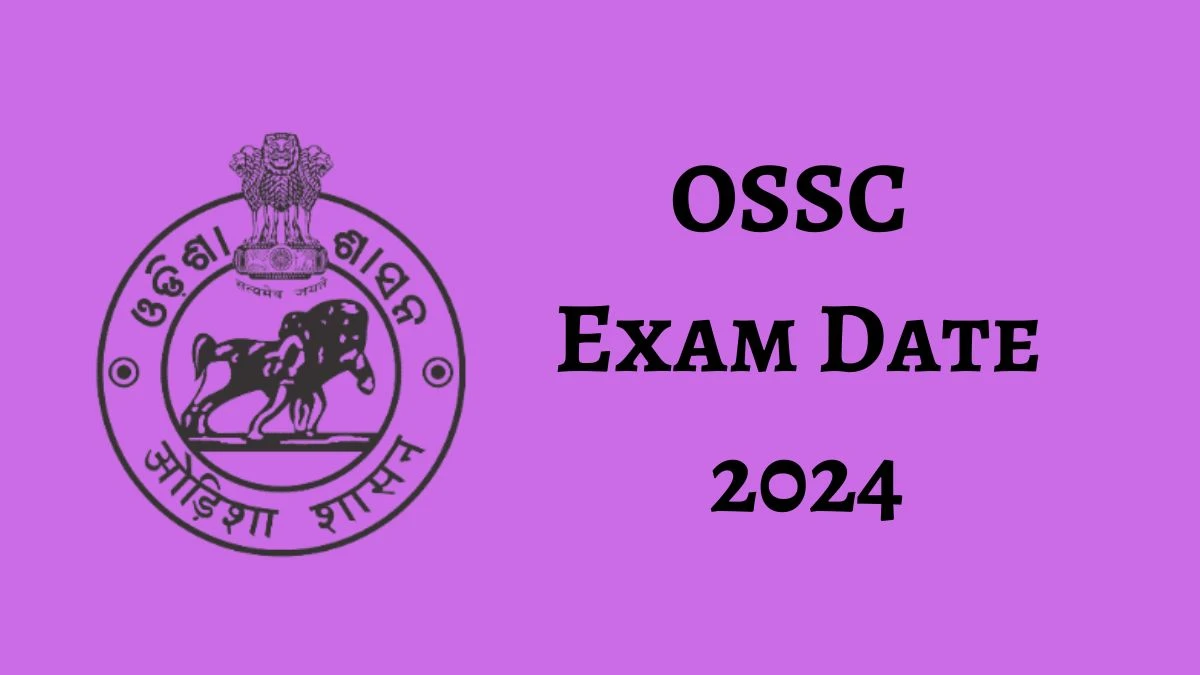 OSSC Exam Date 2024 Check Date Sheet / Time Table of Junior Typist, DEO and Other Posts ossc.gov.in - 27 May 2024