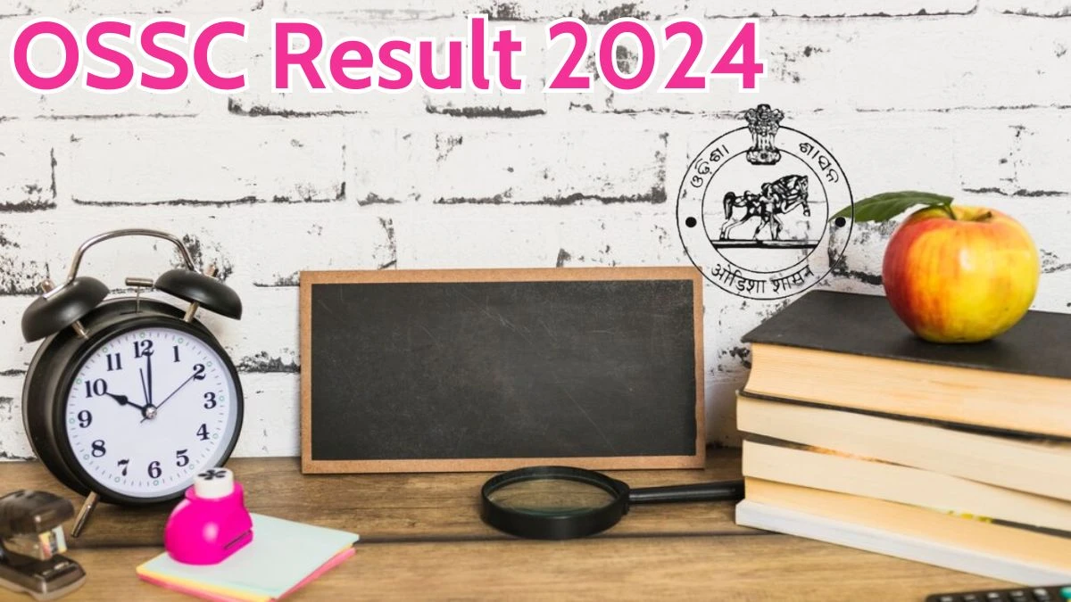 OSSC Result 2024 Announced. Direct Link to Check OSSC Junior Stenographer and Other Posts Result 2024 ossc.gov.in - 11 May 2024