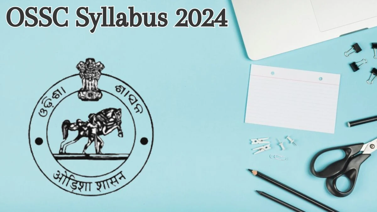OSSC Syllabus 2024 Announced Download OSSC Vital Statistics Assistant Exam pattern at ossc.gov.in - 31 May 2024