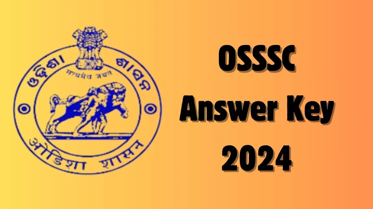 OSSSC Answer Key 2024 Available for the Livestock Inspector, Forester and Forest Guard Download Answer Key PDF at osssc.gov.in - 17 May 2024