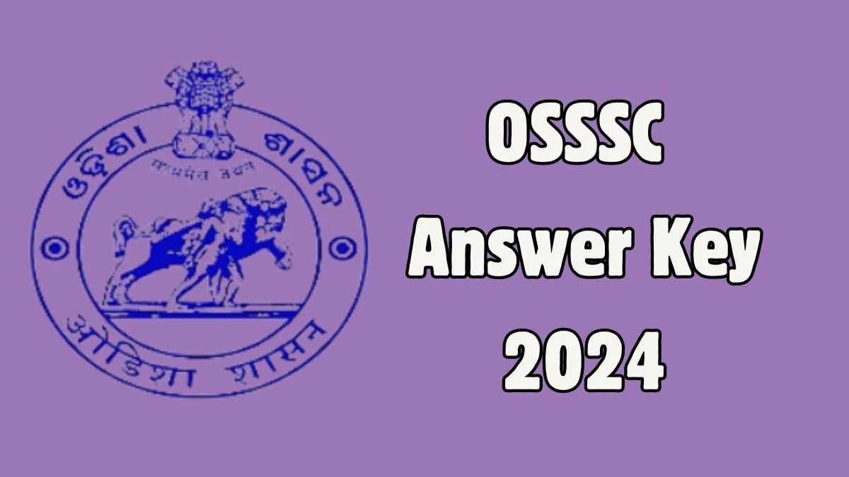 OSSSC Answer Key 2024 Available for the Radiographer Download Answer Key PDF at osssc.gov.in - 14 May 2024
