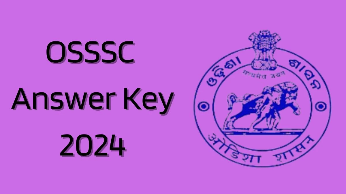 OSSSC Answer Key 2024 Available for the Radiographer Download Answer Key PDF at osssc.gov.in - 23 May 2024