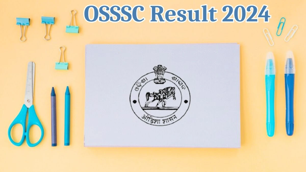 OSSSC Result 2024 To Be out Soon Check Result of Forest Guard Direct Link Here at osssc.gov.in - 17 May 2024