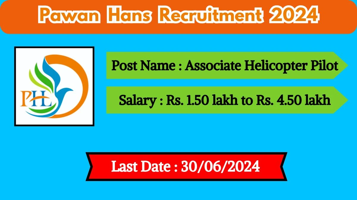 Pawan Hans Recruitment 2024 - Latest Associate Helicopter Pilot Vacancies on 21 May 2024