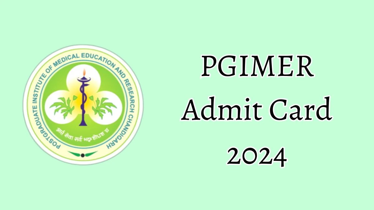 PGIMER Admit Card 2024 For Fellowship/Post Doctoral Fellowship released Check and Download Hall Ticket, Exam Date @ pgimer.edu.in - 17 May 2024