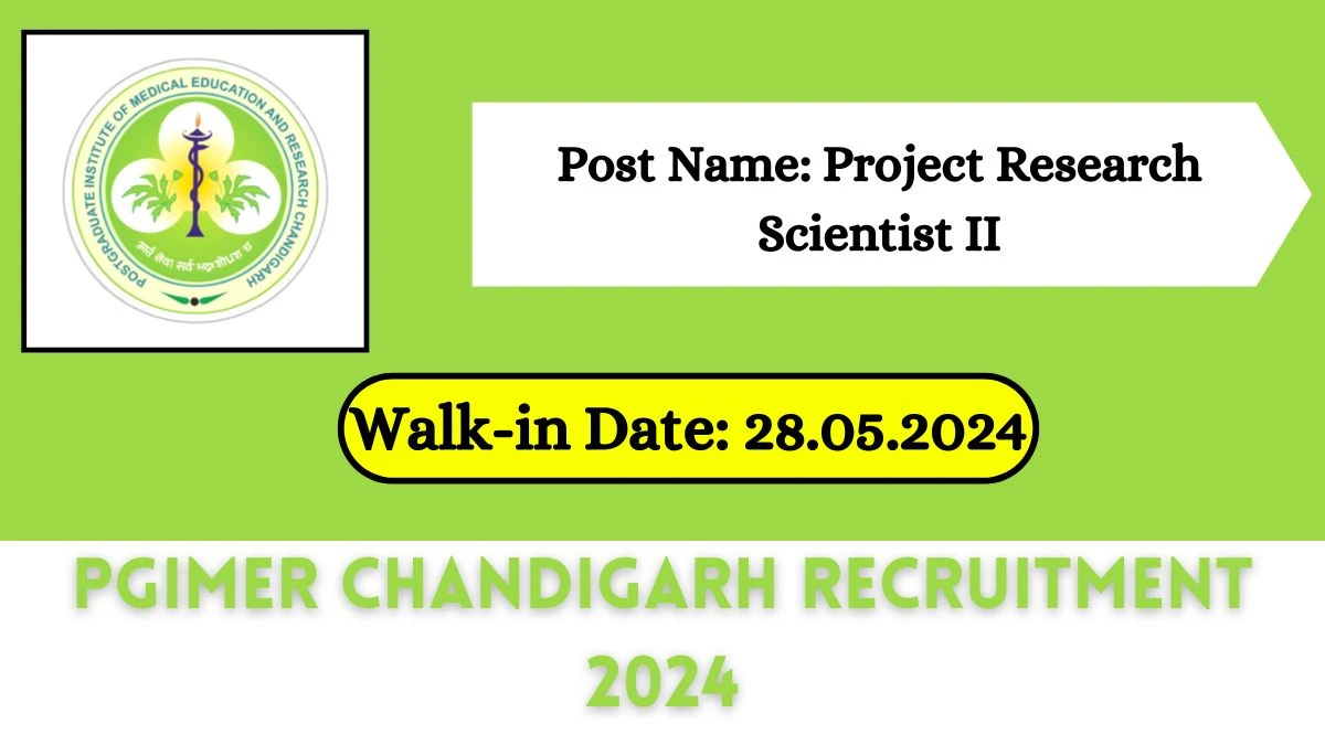 PGIMER Chandigarh Recruitment 2024 Walk-In Interviews for Project Research Scientitst on May 28, 2024