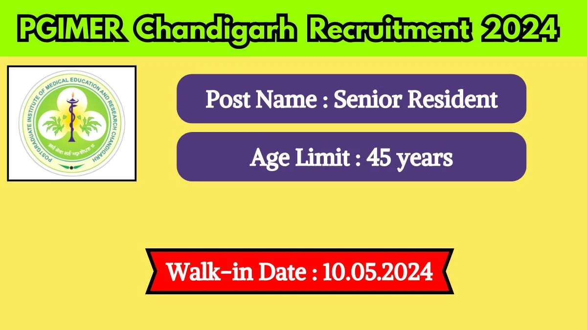 PGIMER Chandigarh Recruitment 2024 Walk-In Interviews for Senior Resident on May 10, 2024