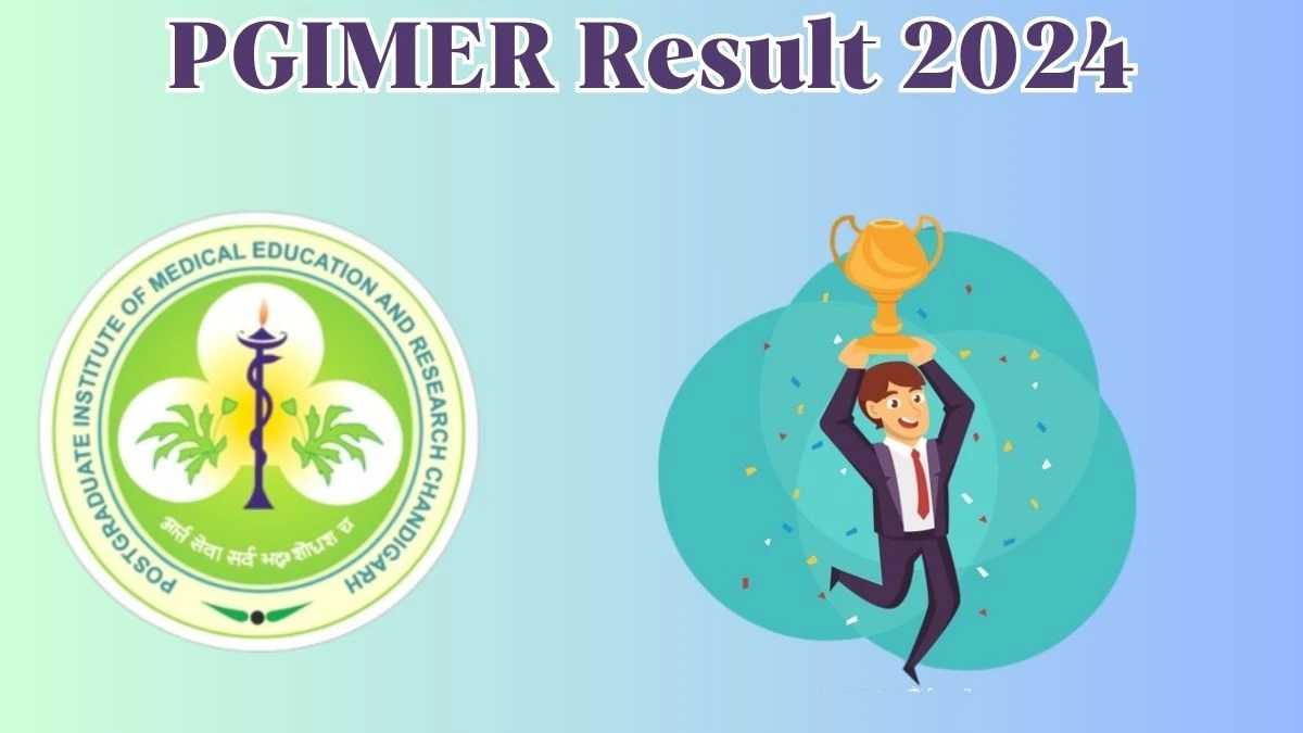 PGIMER Result 2024 Announced. Direct Link to Check PGIMER Junior Resident Result 2024 pgimer.edu.in - 20 May 2024