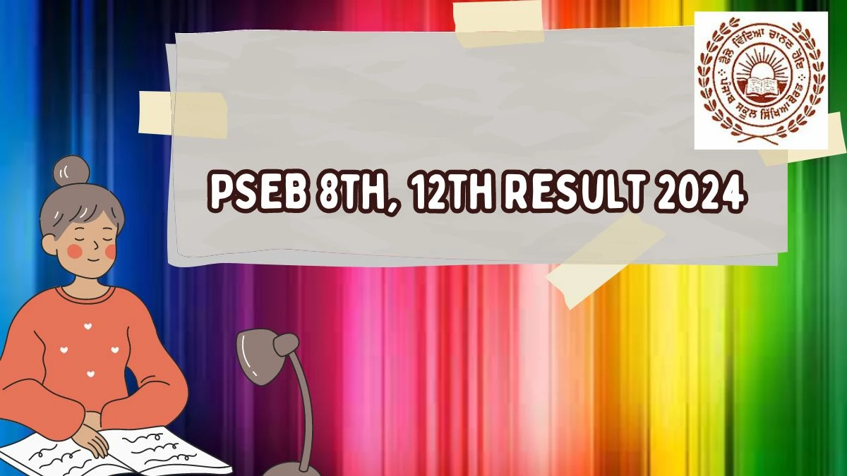 PSEB 8th, 12th Result 2024 (Out) @ pseb.ac.in Check Punjab Board Exam Updates Here