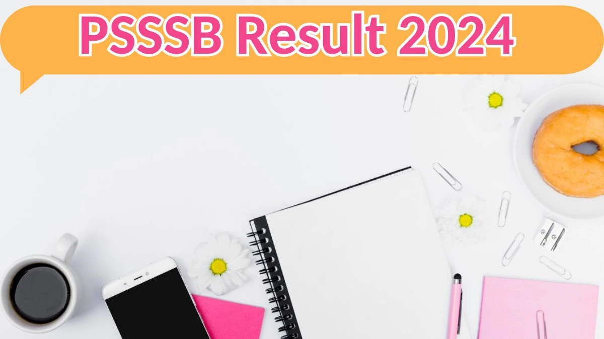 PSSSB Result 2024 To Be Released at sssb.punjab.gov.in Download the Result for the Senior Assistant  - 10 May 2024