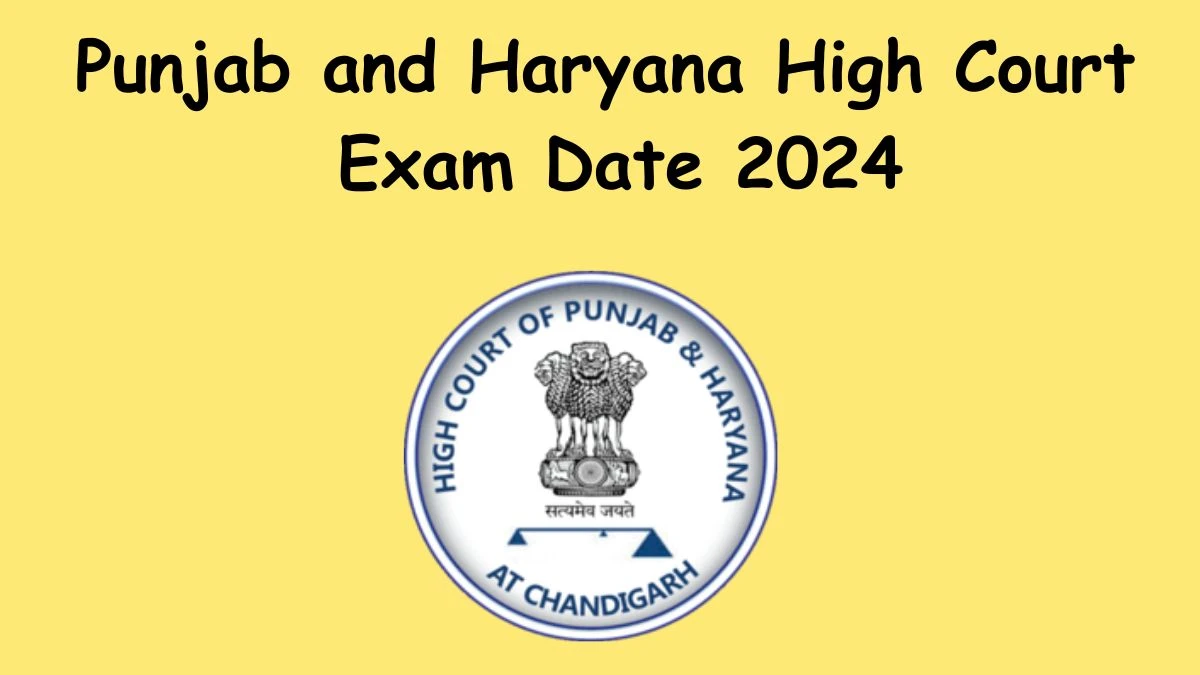 Punjab and Haryana High Court Exam Date 2024 at sssc.gov.in Verify the schedule for the examination date, Stenographer Grade-III, and site details - 06 May 2024