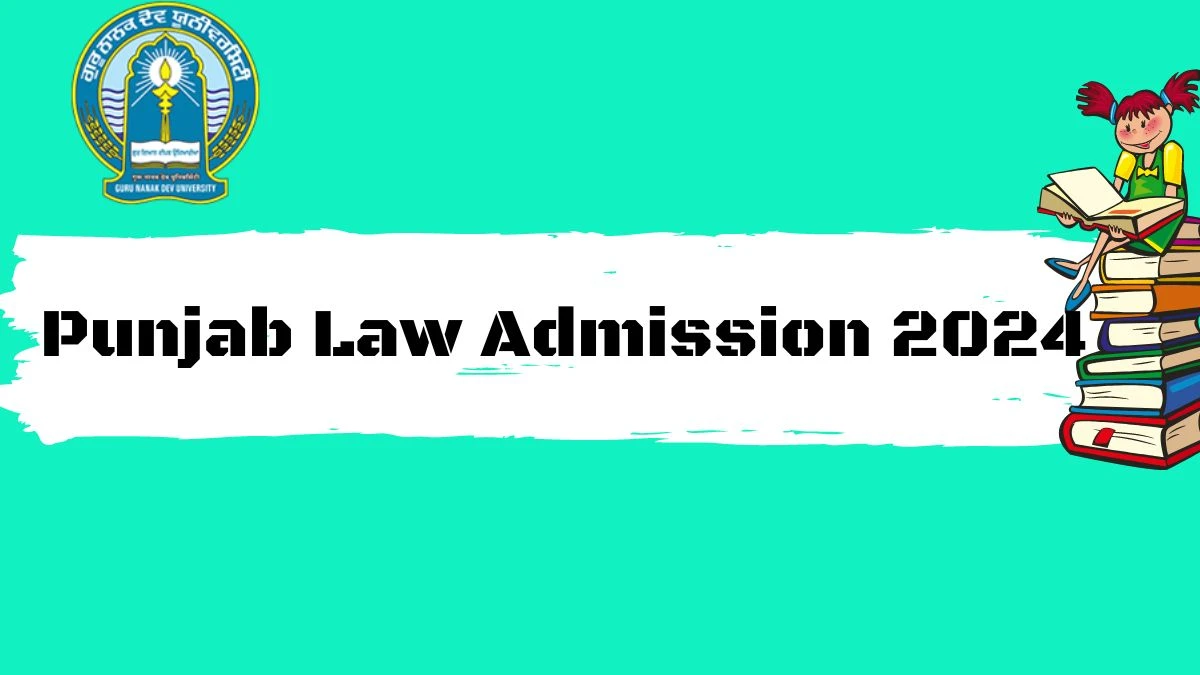 Punjab Law Admission 2024 @ online.gndu.ac.in Check Application (Stsrted) Link Here