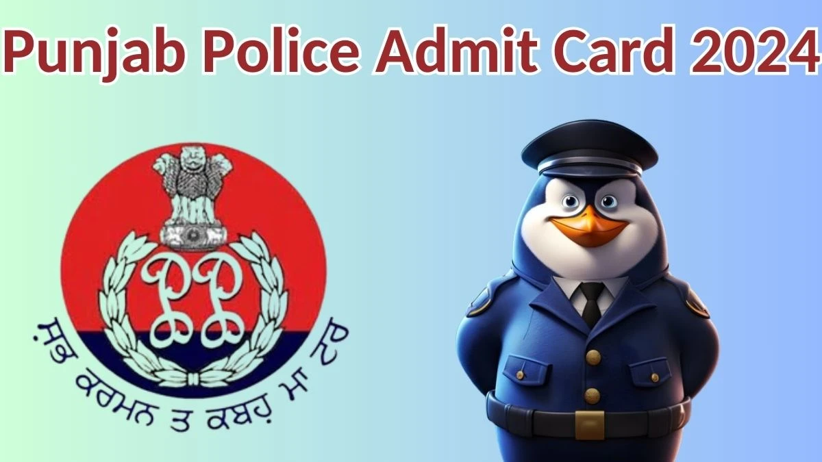 Punjab Police Admit Card 2024 will be released on Constable Check Exam Date, Hall Ticket punjabpolice.gov.in - 24 May 2024