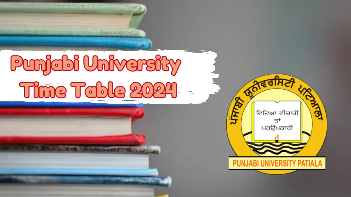 Punjabi University Time Table 2024 (Announced) at punjabiuniversity.ac.in Details Here