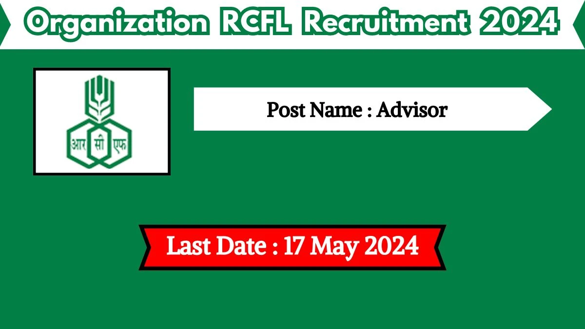 RCFL Recruitment 2024 Advisor vacancy online application form at rcfltd.com - 16.05.2024