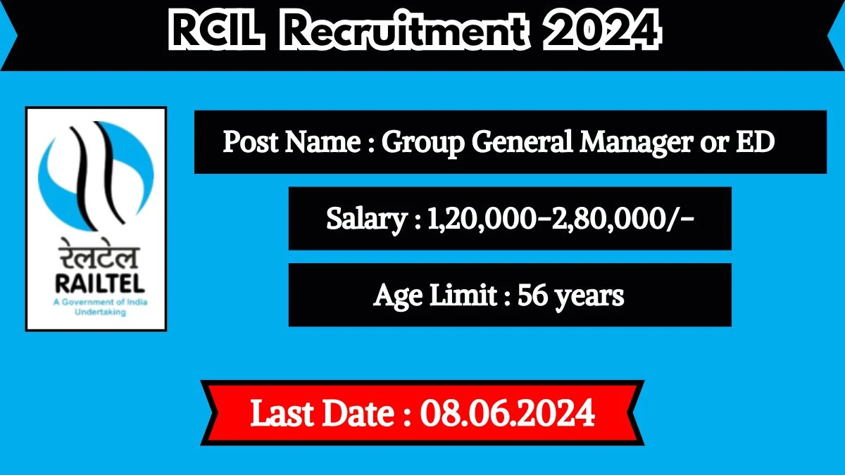 RCIL Recruitment 2024 - Latest Group General Manager or ED Vacancies on May 15, 2024