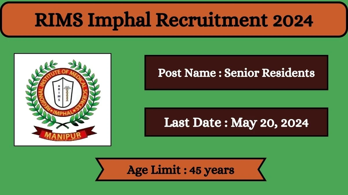 RIMS Imphal Recruitment 2024 Check Posts, Qualification, Age Limit, Selection Process And How To Apply