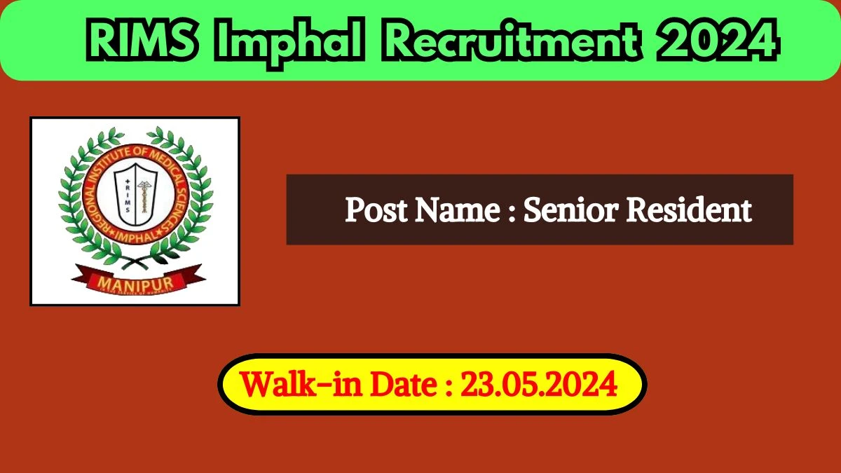 RIMS Imphal Recruitment 2024 Walk-In Interviews for Senior Resident on May 23, 2024