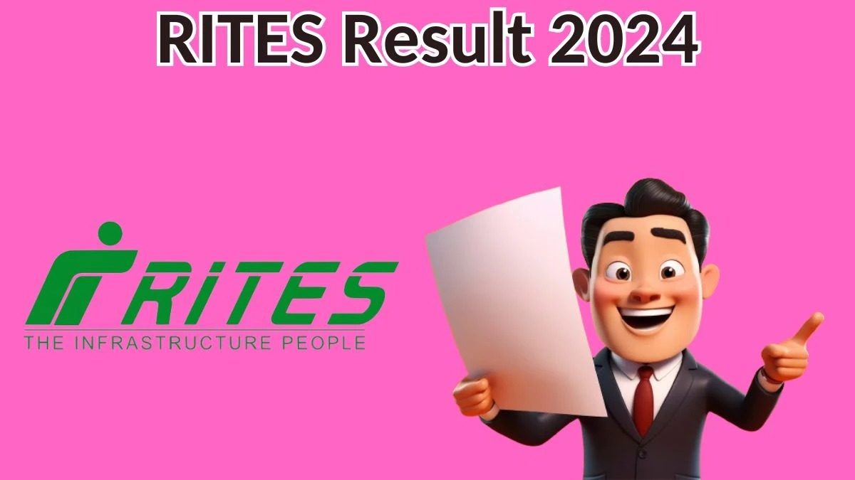 RITES Result 2024 Announced. Direct Link to Check RITES Engineering Professional Result 2024 rites.com - 10 May 2024