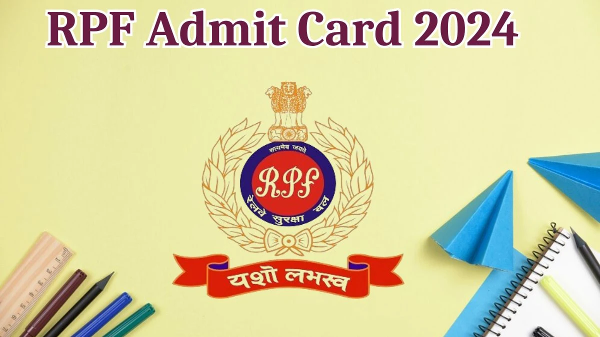 RPF Admit Card 2024 will be released Sub Inspector Check Exam Date, Hall Ticket rpf.indianrailways.gov.in - 17 May 2024