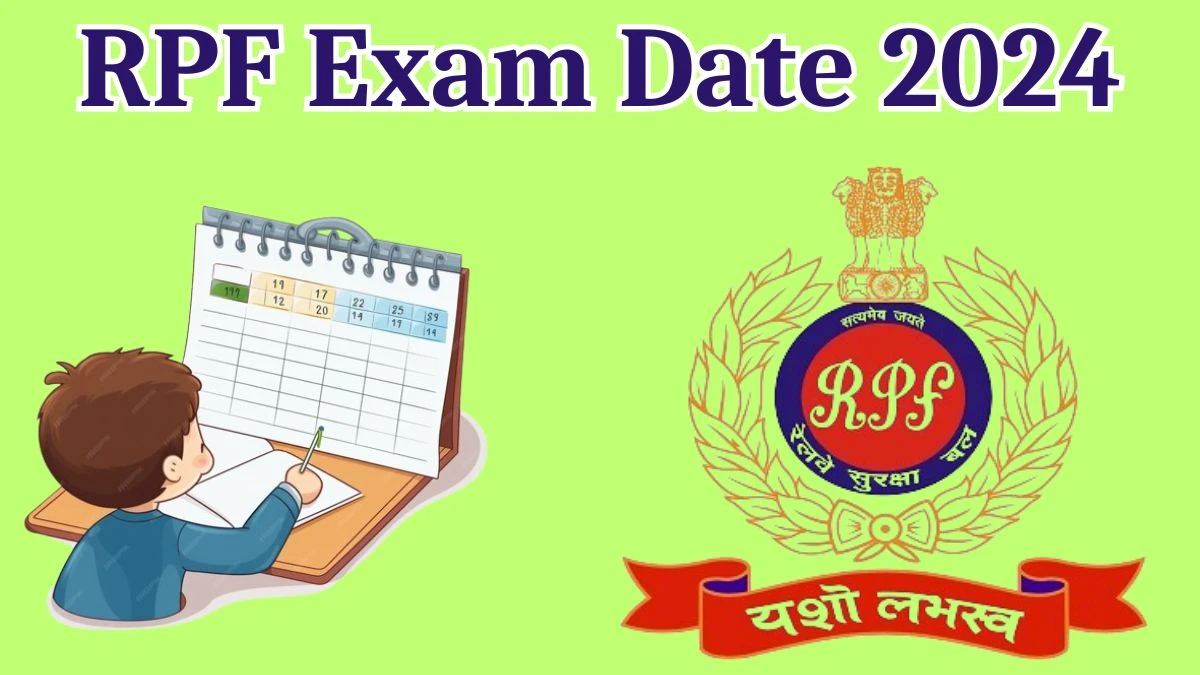 RPF Exam Date 2024 to be Declared Constable Check Exam Dates Schedule Details here at rpf.indianrailways.gov.in - 14  May 2024