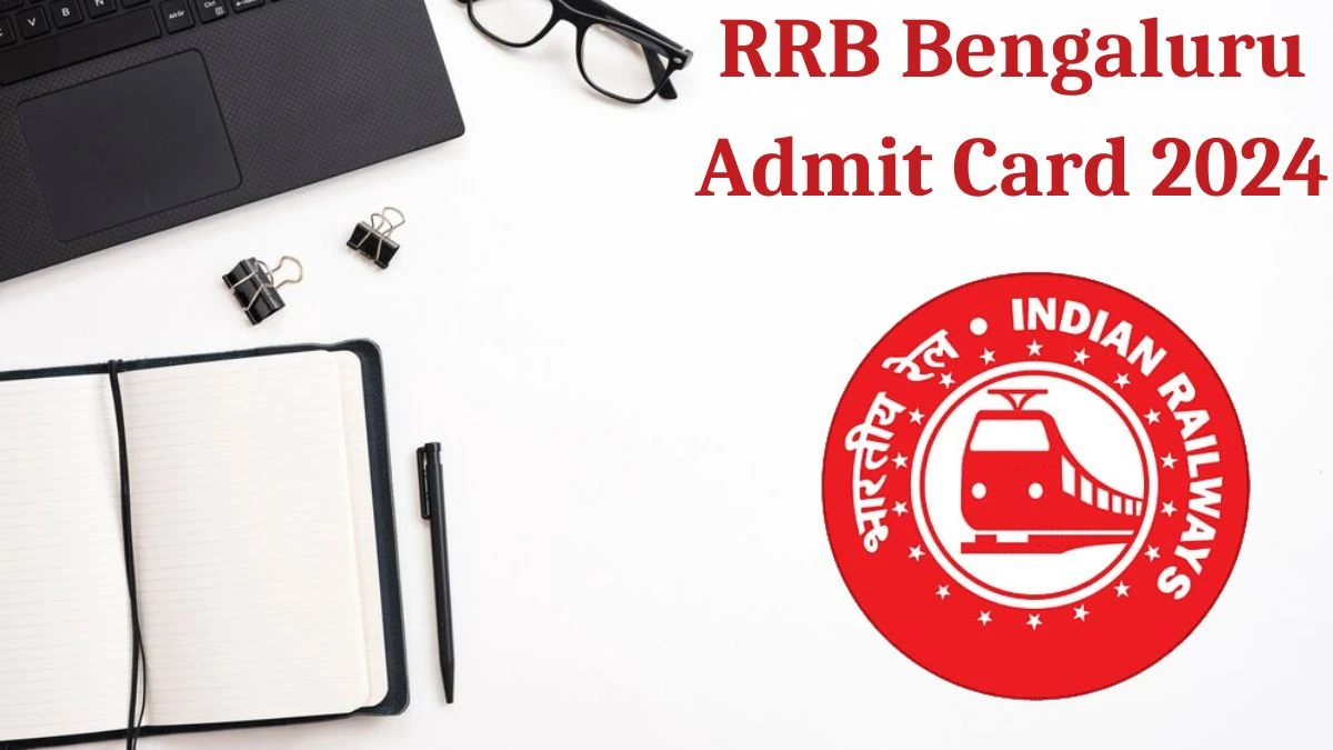 RRB Bengaluru Admit Card 2024 Released @ rrbbnc.gov.in Download Level 2 Admit Card Here - 22 May 2024
