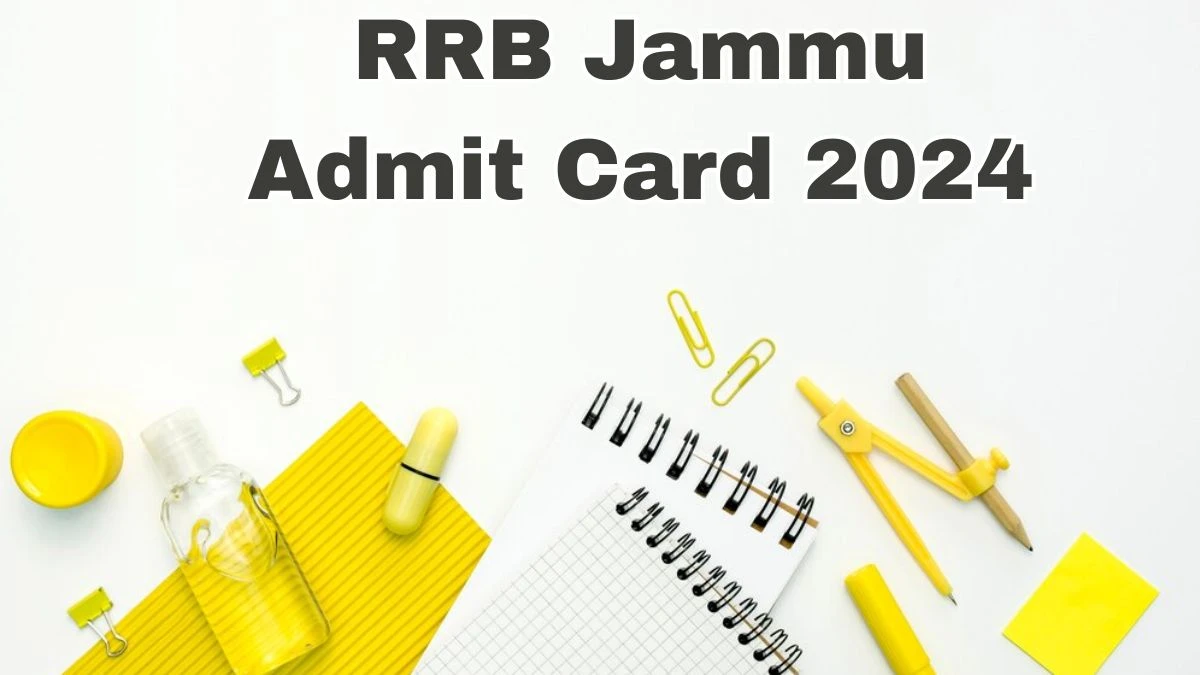 RRB Jammu Admit Card 2024 Released @ rrbjammu.nic.in Download Level-6 Admit Card Here - 30 May 2024