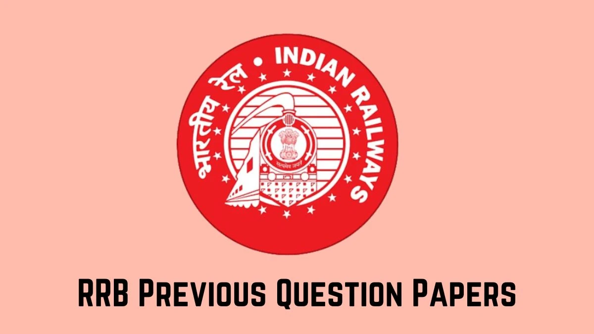 RRB Previous Question Papers Released Practice Previous Question Papers indianrailways.gov.in - 06 May 2024
